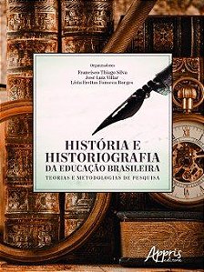 Livro Historia e Historiografia da Educacao Brasileira: Teorias e Metodologias de - Silva/villar/borges