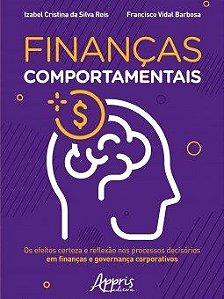 Livro Financas Comportamentais: os Efeitos Certeza e Reflexao Nos Processos Decis - Reis/barbosa
