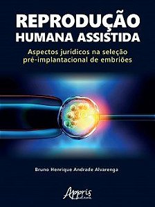 Livro Reproducao Humana Assistida: Aspectos Juridicos Na Selecao Pre-implantacion - Alvarenga