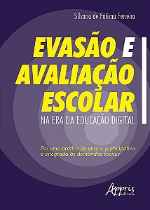 Livro Evasao e Avaliacao Escolar Na era da Educacao Digital : por Uma Pratica de - Ferreira