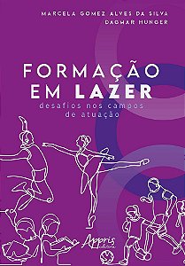 Livro Formacao em Lazer: Desafios Nos Campos de Atuacao - Silva/ Hunger