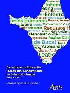 Livro Avancos Na Educacao Profissional Concomitante No Estado do Amapa (2015 a 20 - Silva