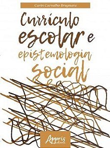 Livro Curriculo Escolar e Epistemologia Social - Brugnara