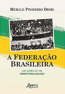 Livro Federacao Brasileira, A: Um Conflito de Territorialidades - Diniz
