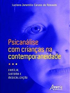 Livro Psicanalise com Criancas Na Contemporaneidade: Familia, Sintoma e Medicaliz - Azevedo