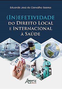 Livro (in)efetividade do Direito Local e Internacional a Saúde  Soares