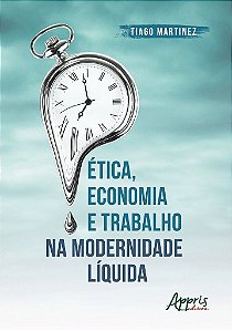 Livro Etica, Economia e Trabalho Na Modernidade Liquida - Martinez,=