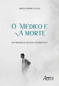 Livro Medico e a Morte, O: Contribuicoes da Psicologia Fenomenologica - Flauzino