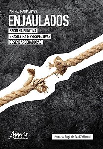 Livro Enjaulados: Escolha Punitiva Brasileira e Perspectivas Desencarceradoras - Alves