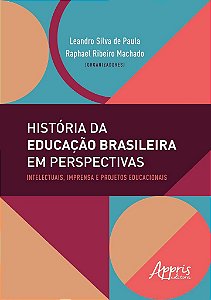 Livro Historia da Educacao Brasileira em Perspectivas: Intelectuais, Imprensa e P - Paula/machado