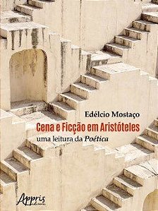 Livro Cena e Ficção em Aristóteles - Mostaço - Appris