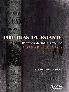 Livro Por Tras da Estante : Historias da Meia-noite, de Machado de Assis - Seidel