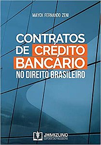 Livro Contratos de Crédito Bancário no Direito Brasileiro - Zeni - Jh Mizuno