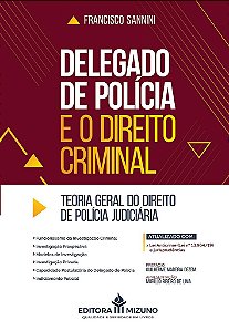 Livro Delegado de Polícia e o Direito Criminal - Sannini, Francisco