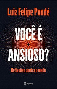 Livro Voce e Ansioso : Reflexoes contra o Medo - Ponde
