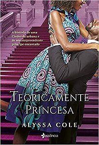 Livro Teoricamente Princesa: a Historia de Uma Cinderela Urbana e de Seu Surpreen - Cole