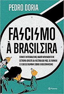 Livro Fascismo a Brasileira: Como o Integralismo, Maior Movimento de Extrema-dire - Doria