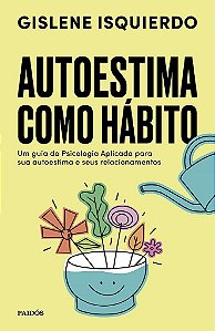 Livro Autoestima Como Habito: Um Guia da Psicologia Aplicada para Sua Autoestima - Isquierdo