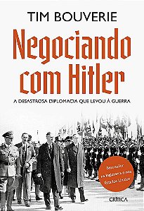 Livro Negociando com Hitler: a Desastrosa Diplomacia Que Levou a Guerra - Bouverie