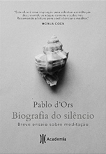Livro Biografia do Silèncio: Breve Ensaio sobre Meditação