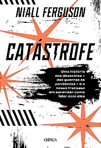 Livro Catastrofe: Uma Historia de Desastres das Guerras as Pandemias e o Nosso Fr - Ferguson