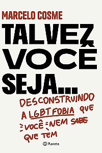 Livro Talvez Voce Seja...: Desconstruindo a Lgtb Fobia Que Voce Nem Sabe Que tem - Cosme