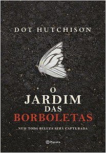 Livro Jardim das Borboletas, O: Nem Toda Beleza Sera Capturada - Hutchison
