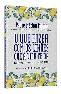 Livro Que Fazer com os Limoes Que a Vida te Da, O: Como Superar as Adversidades P - Mucio