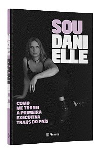 Livro Sou Danielle: Como Me Tornei a Primeira Executiva Trans do Brasil - Torres