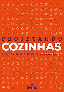 Livro Projetando Cozinhas Do Sonho Ao Design - Gurgel