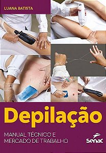 Livro Depilacao - Manual Tecnico e Mercado de Trabalho - Luana Batista
