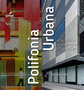 Livro Polifonia Urbana: Arquiteturas, Urbanismos e Mediacoes - Adriana Blay Levisky