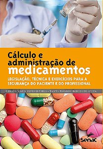 Livro Cálculo e Administração de Medicamentos - Estrela - Senac