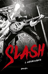 Livro Slash: a Autobiografia:  Parece Exagero, Mas Aconteceu  Slash