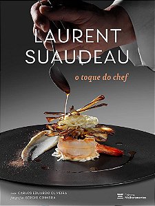 Livro Laurent Suaudeau: o Toque do Chef - Oliveira