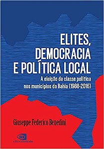 Livro Elites, Democracia e Politica Local: a Eleicao da Classe Politica Nos Munic - Benedini