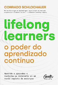 Livro Lifelong Learners: o Poder do Aprendizado Continuo: Aprenda a Aprender e ma - Schlochauer