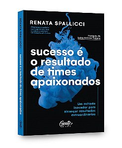 Livro Sucesso e o Resultado de Times Apaixonados: Um Metodo Inovador para Alcanca - Spallicci
