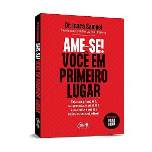 Livro Ame-se! Voce em Primeiro Lugar - Seja Sua Prioridade, Surpreenda as Pessoas - Samuel