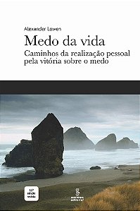 Livro Medo da Vida: Caminhos da Realizacao Pessoal Pela Vitoria sobre o Medo - Lowen