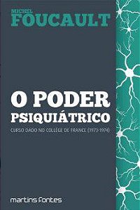 Livro O Poder Psiquiátrico - Foucault - Martins Fontes