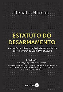 Livro Estatuto do Desarmamento: Lei N. 10.826, de 22 de Dezembro de 2003 Anotada - Marcao - Saraiva