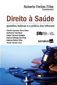 Livro Direito à Saúde: Questões Teóricas e as Práticas Nos Tribunais - Brun - Saraiva
