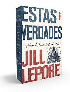 Livro Estas Verdades - Jill Lepore