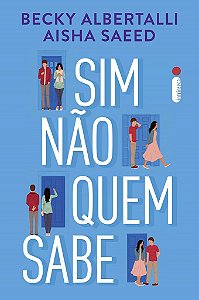 Livro Sim, Nao, Quem Sabe - Becky Albertalli e A
