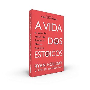 Livro Vida dos Estoicos, A: a Arte de Viver, de Zenao a Marco Aurelio - Holiday/hanselman