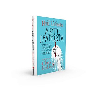 Livro Arte Importa: Porque Sua Imaginacao Pode Mudar o Mundo - Gaiman