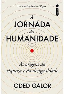 Livro Jornada da Humanidade, A: as Origens da Riqueza e da Desigualdade - Galor