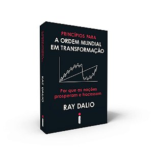 Livro Princípios Para a Ordem Mundial Em Transformação - Dalio - Intrínseca