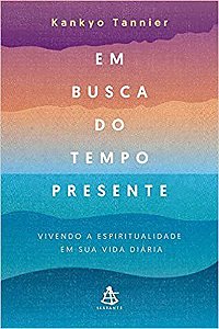 Livro Em Busca do Tempo Presente - Tannier - Sextante